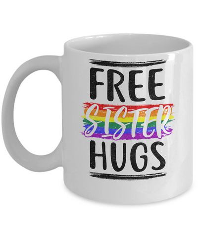 Free Sister Hugs Rainbow heart LGBT Pride Month Mug Coffee Mug | Teecentury.com