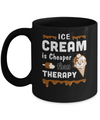 Ice Cream Is Cheaper Than Therapy Mug Coffee Mug | Teecentury.com