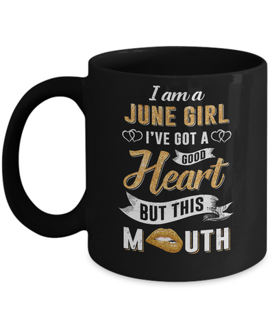 I Am A June Girl I've Got A Good Heart Birthday Mug Coffee Mug | Teecentury.com