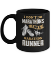 I Don't Do Marathons I Do A Marathon Runner Running Mug Coffee Mug | Teecentury.com
