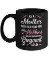 As A Mother With Her Hands Full My Hobbies Pregnant Mug Coffee Mug | Teecentury.com