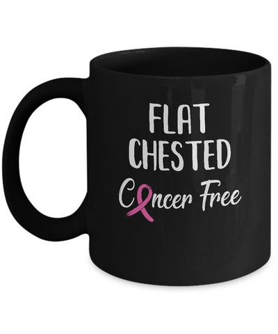 Flat Chested Cancer Free Breast Cancer Survivor Mug Coffee Mug | Teecentury.com