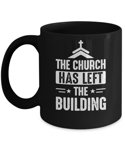 The Church Has Left The Building Graphic Design Gifts Mug Coffee Mug | Teecentury.com