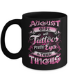 August Girl With Tattoos Pretty Eyes Thick Thighs Mug Coffee Mug | Teecentury.com