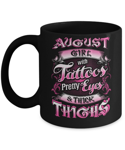 August Girl With Tattoos Pretty Eyes Thick Thighs Mug Coffee Mug | Teecentury.com