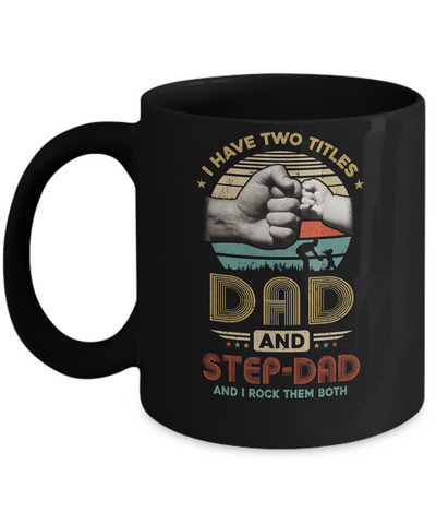 Vintage I Have Two Title Dad And Step-Dad Funny Fathers Day Mug Coffee Mug | Teecentury.com