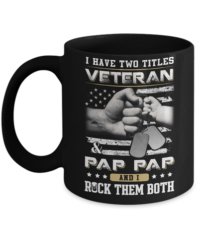 I Have Two Titles Veteran And Pap Pap Mug Coffee Mug | Teecentury.com