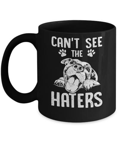 Pitties Dog Can't See The Haters Mug Coffee Mug | Teecentury.com