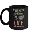 It's All Messy My Hair The House The Kids Mom Life Mug Coffee Mug | Teecentury.com