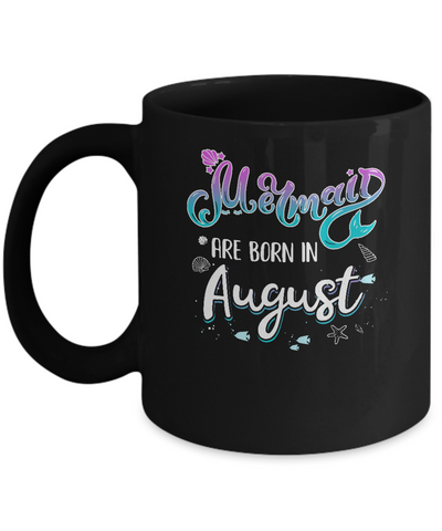 Mermaids Are Born In August Birthday Girl Gift Mug Coffee Mug | Teecentury.com