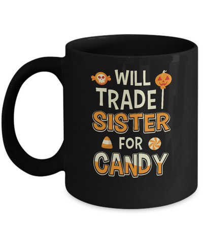 Will Trade Sister For Candy Funny Brother Halloween Mug Coffee Mug | Teecentury.com