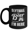 Softball & Beer That's Why I'm Here Mug Coffee Mug | Teecentury.com