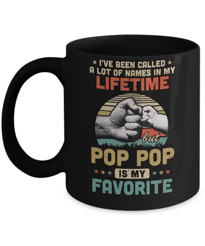 I've Been Called A Lot Of Names Pop Pop Is My Favorite Gift Mug Coffee Mug | Teecentury.com