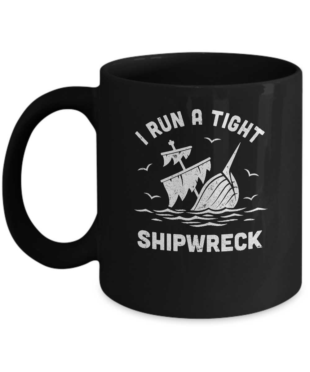I Run A Tight Shipwreck Pirate Funny Mom Dad Mug Coffee Mug | Teecentury.com