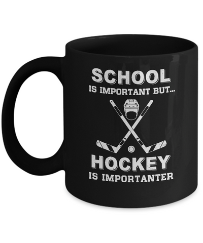 School Important Hockey Is Importanter Gift Mug Coffee Mug | Teecentury.com