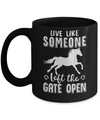 Live Like Someone Left The Gate Open Horse Gifts Mug Coffee Mug | Teecentury.com