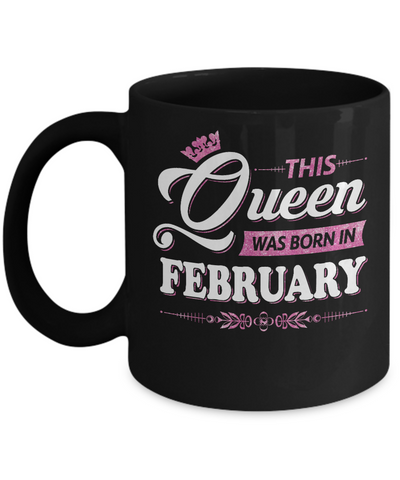 This Queen Was Born In February Mug Coffee Mug | Teecentury.com