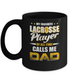 My Favorite Lacrosse Player Calls Me Dad Lacrosse Mug Coffee Mug | Teecentury.com