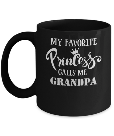 My Favorite Princess Calls Me Grandpa Mug Coffee Mug | Teecentury.com