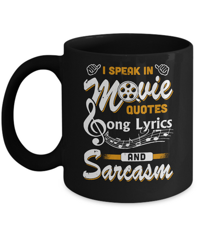 I Speak In Movie Quotes Song Lyrics And Sarcasm Mug Coffee Mug | Teecentury.com