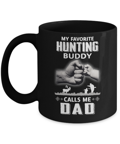 My Favorite Hunting Buddy Calls Me Dad Hunt Fathers Day Mug Coffee Mug | Teecentury.com