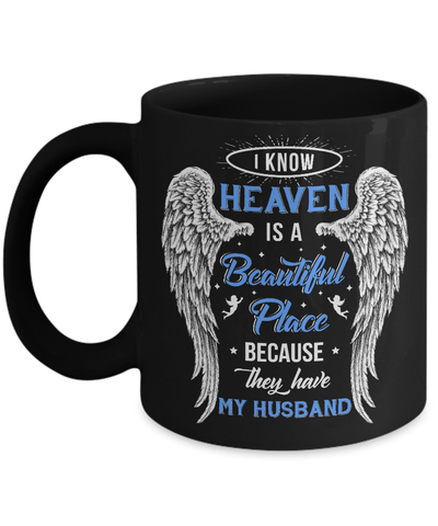 I Know Heaven Is A Beautiful Place Because They Have My Husband Mug Coffee Mug | Teecentury.com
