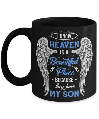 I Know Heaven Is A Beautiful Place Because They Have My Son Mug Coffee Mug | Teecentury.com