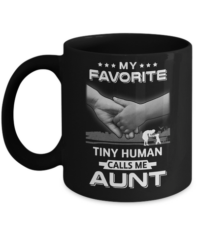 My Favorite Tiny Human Calls Me Aunt Mug Coffee Mug | Teecentury.com