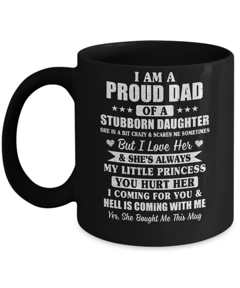 I Am A Proud Dad I Have Stubborn Daughter Father's Day Mug Coffee Mug | Teecentury.com