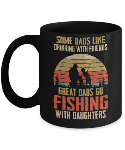 Dads Like Drinking Great Dads Go Fishing With Daughters Mug Coffee Mug | Teecentury.com