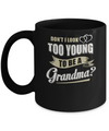 Don't I Look Too Young To Be A Grandma Mothers Day Mug Coffee Mug | Teecentury.com