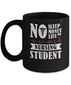 No Sleep No Money No Life Nursing Student Mug Coffee Mug | Teecentury.com