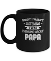 Sorry Not Listening Thinking About Papa Funny Kids Mug Coffee Mug | Teecentury.com