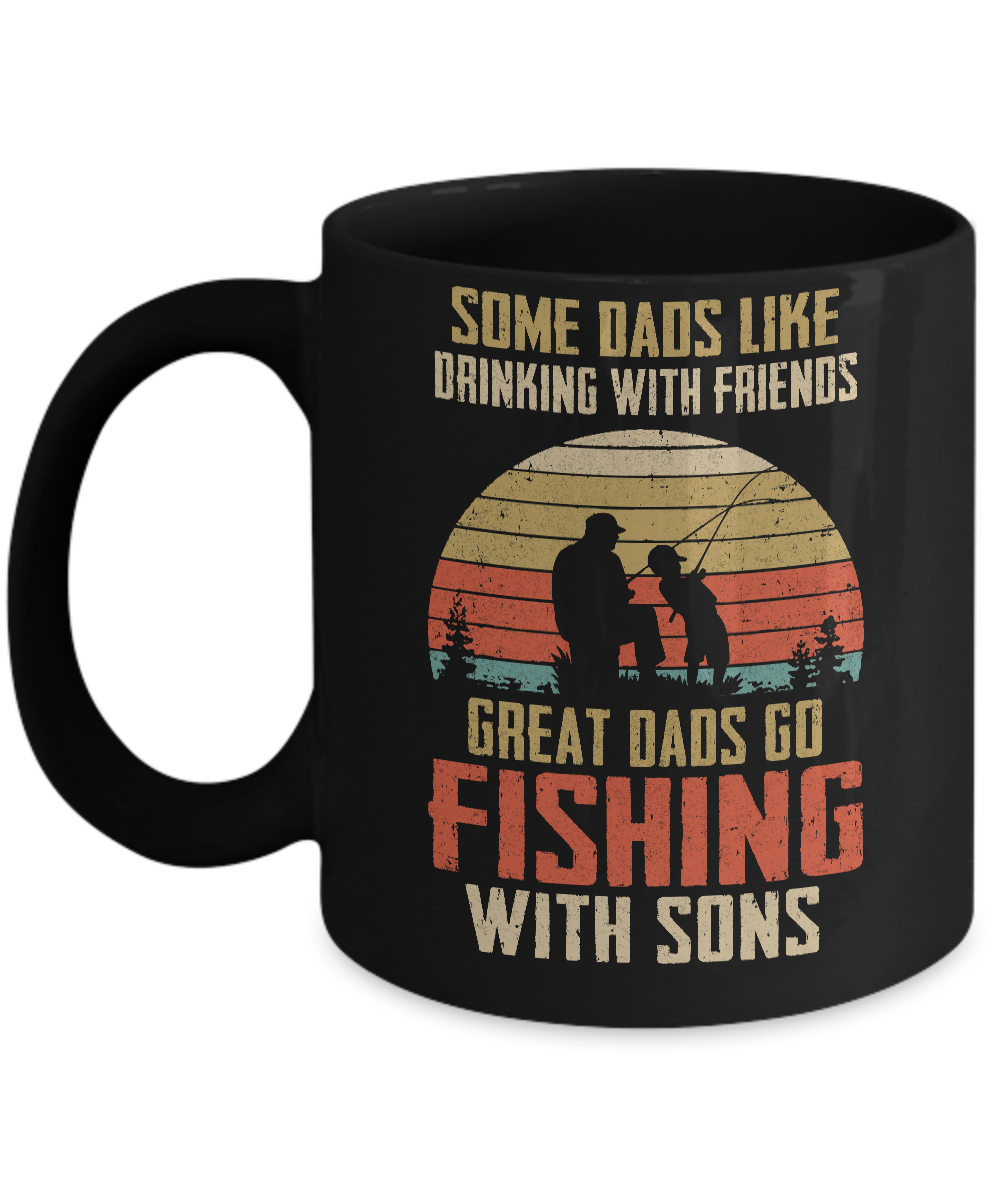 Dads Like Drinking Great Dads Go Fishing With Sons Mug Coffee Mug | Teecentury.com