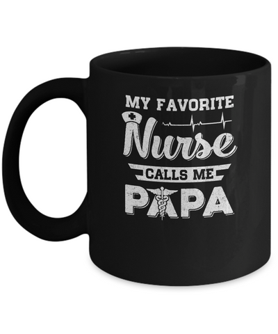 My Favorite Nurse Calls Me Papa Fathers Day Gift Mug Coffee Mug | Teecentury.com