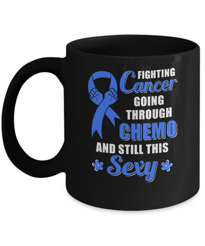 Fighting Cancer Chemo And Still This Sexy Blue Awareness Mug Coffee Mug | Teecentury.com