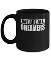 We Are All Dreamers Mug Coffee Mug | Teecentury.com