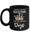 Everybody Has An Addiction Mine Just Happens To Be Dogs Mug Coffee Mug | Teecentury.com