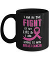 I'm In The Fight Of My Life And Win Breast Cancer Mug Coffee Mug | Teecentury.com