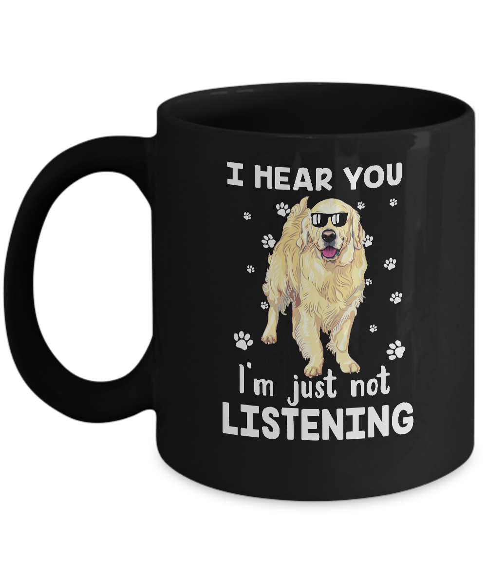 I Hear You I'm Just Not Listening Funny Golden Retriever Mug Coffee Mug | Teecentury.com