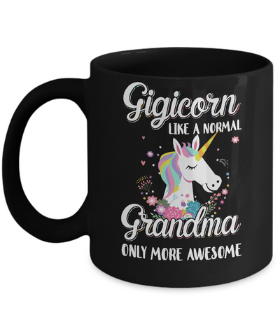 Gigicorn Like A Normal Gigi Only More Awesome Mug Coffee Mug | Teecentury.com