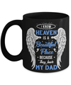 I Know Heaven Is A Beautiful Place Because They Have My Dad Mug Coffee Mug | Teecentury.com