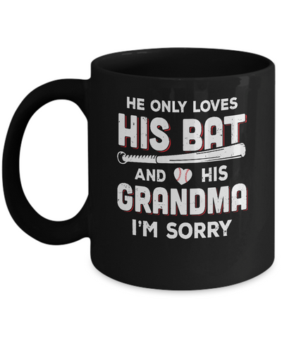 He Only Loves His Bat And His Grandma Baseball Mug Coffee Mug | Teecentury.com