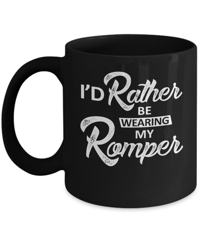 I'd Rather Be Wearing My Romper Mug Coffee Mug | Teecentury.com