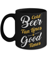 Cold Beer Tan Lines And Good Times Mug Coffee Mug | Teecentury.com