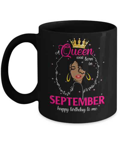 Cool A Queen Was Born In September Happy Birthday To Me Gifts Mug Coffee Mug | Teecentury.com