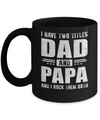 I Have Two Titles Dad And Papa Fathers Day Gift Dad Mug Coffee Mug | Teecentury.com