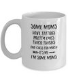 Some Moms Have Tattoos Pretty Eyes It's Me I'm Some Moms Mug Coffee Mug | Teecentury.com