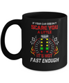 If Your Car Doesnt Scare You A Little Its Not Fast Enough Mug Coffee Mug | Teecentury.com