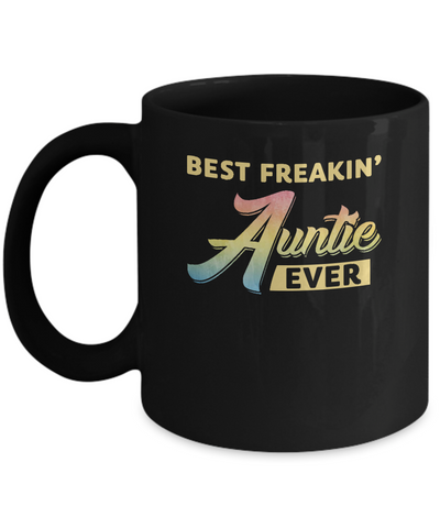 Best Freakin' Auntie Ever Mug Coffee Mug | Teecentury.com